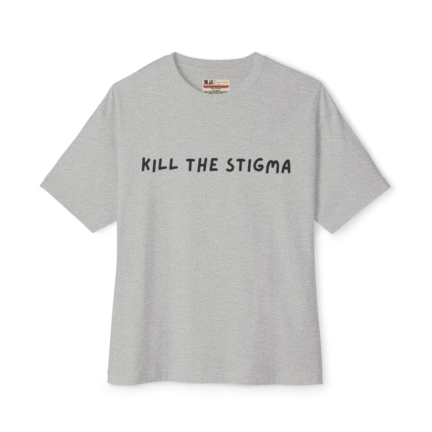 Kill The Stigma - Oversized Boxy Tee - JLB PRINTING