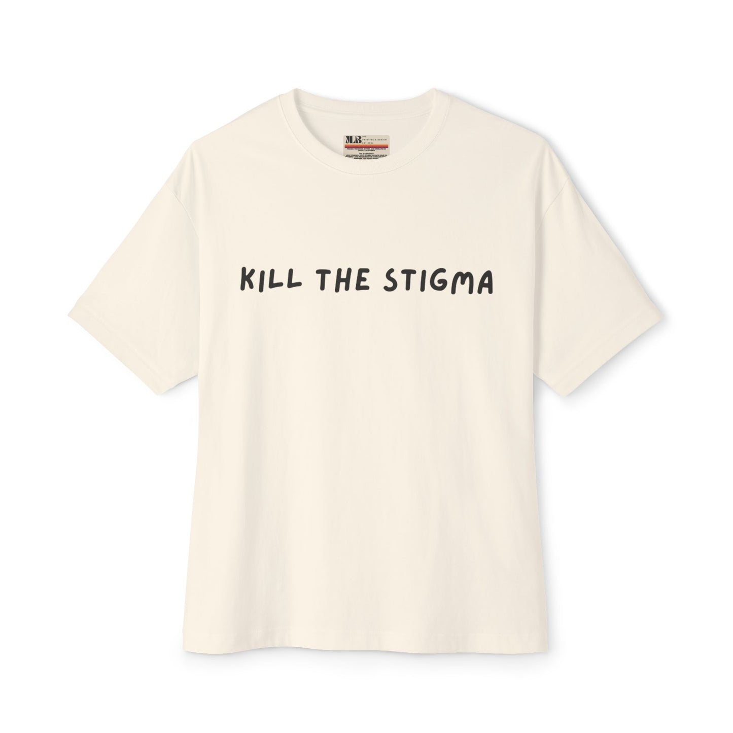 Kill The Stigma - Oversized Boxy Tee - JLB PRINTING