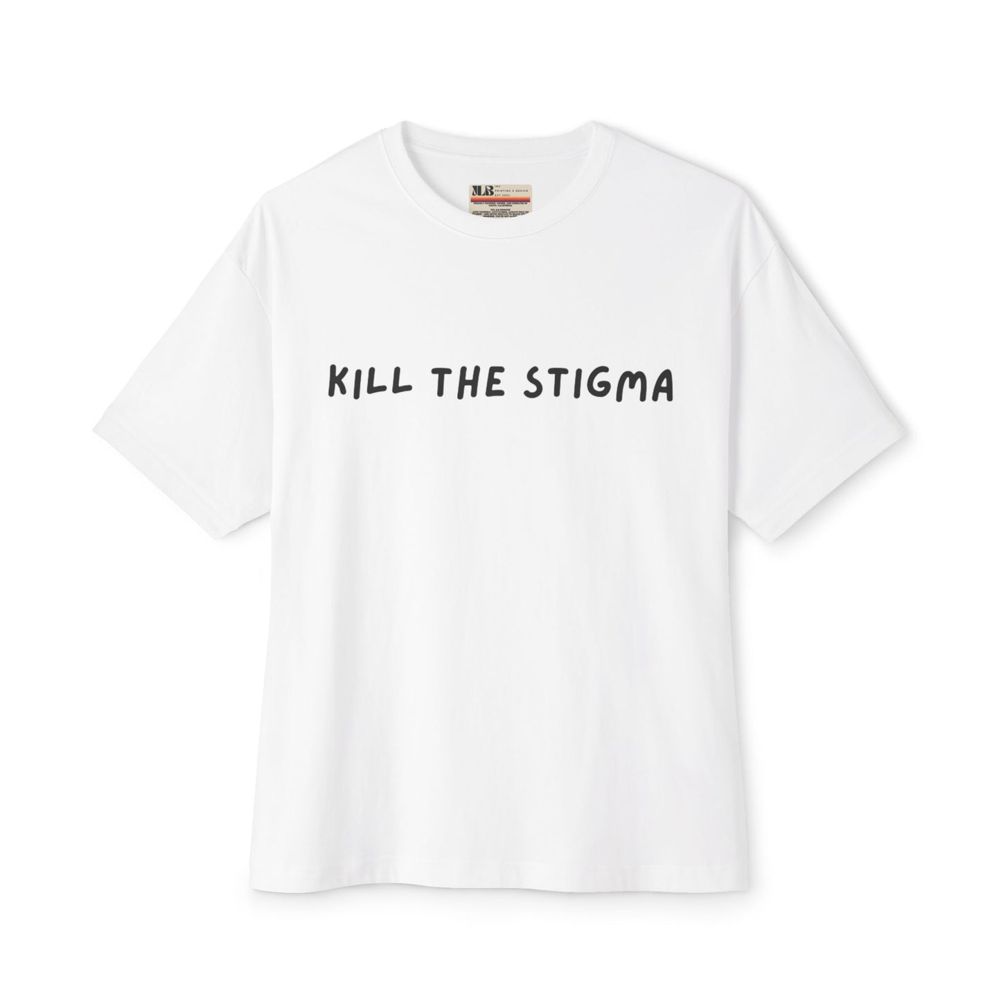 Kill The Stigma - Oversized Boxy Tee - JLB PRINTING
