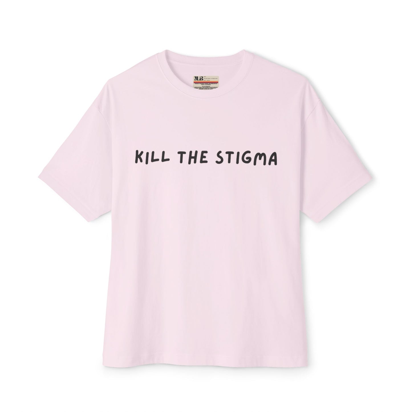 Kill The Stigma - Oversized Boxy Tee - JLB PRINTING
