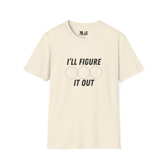 I'll Figure It Out T-Shirt