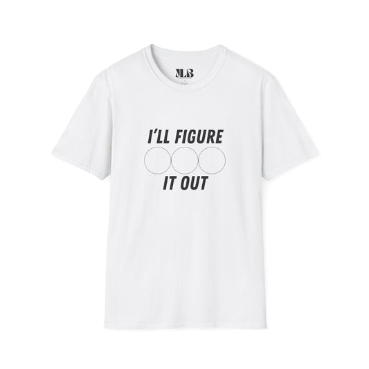 I'll Figure It Out T-Shirt